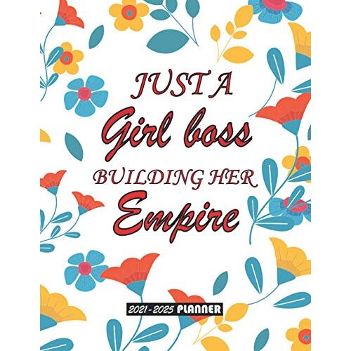 Just A Girl Boss Building Her Empire 2021-2025 Planner: 2021-2025 Monthly Organizer, 60 Months Planner Calendar...Five Year Calendar