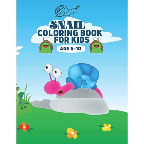 Snail Coloring Book For Kids Age 6-10: A Bundle Of Unique Snail Coloring Patterns For Kids Perfect And Cute Easy Educational Coloring And Activity Book Pages. One Of The Best Gift Idea For Your Kinder