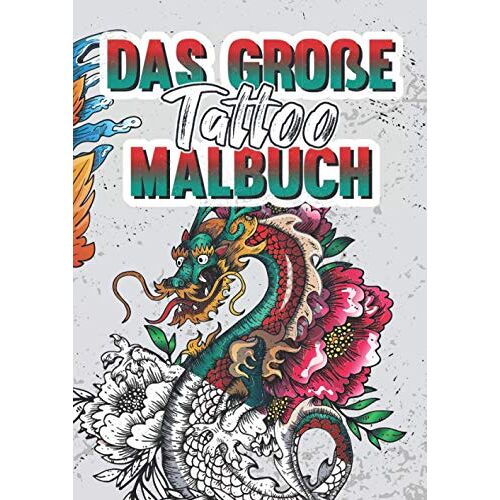 Das Grosse Tattoo Malbuch: Ein Malbuch Mit Ueber 80 Motiven Zum Ausmalen Fuer Erwachsene - Xxl