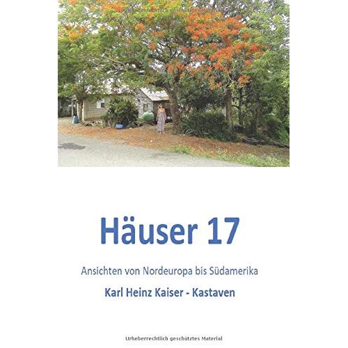 Haeuser 17: Ansichten Von Nordeuropa Bis Suedamerika