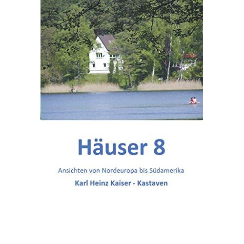 Haeuser 8: Ansichten Von Nordeuropa Bis Suedamerika