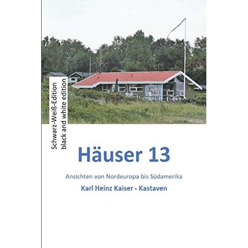 Haeuser 13: Kieze Von Nordeuropa Bis Suedamerika (Haeuser - Schwarz-Weiss-Edition)