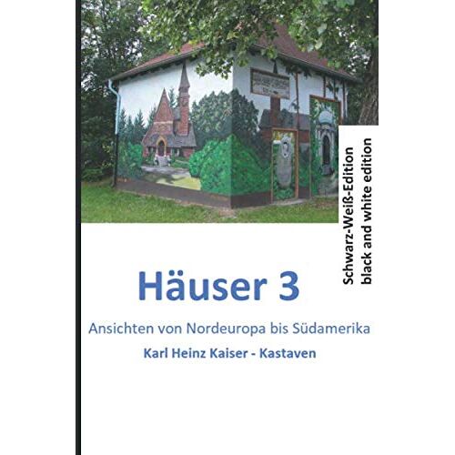 Haeuser 3: Kieze Von Nordeuropa Bis Suedamerika (Haeuser - Schwarz-Weiss-Edition)
