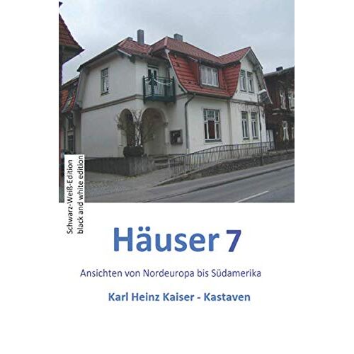 Haeuser 7: Kieze Von Nordeuropa Bis Suedamerika (Haeuser - Schwarz-Weiss-Edition)
