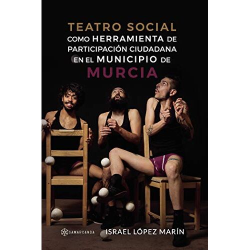 Teatro Social Como Herramienta De Participación Ciudadana En El Municipio De Murcia