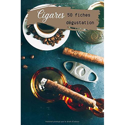 Cigares - 50 Fiches Dégustation: Carnet De Dégustation De Cigares - 50 Cigares À Évaluer