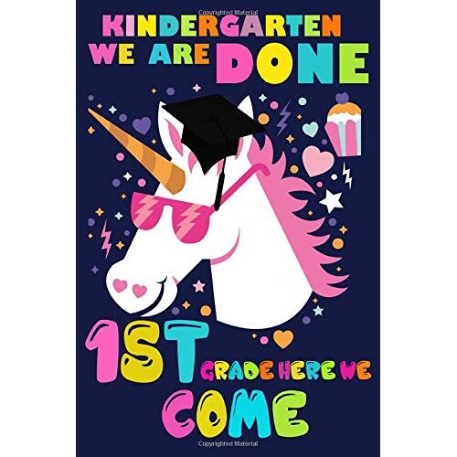 Kindergarten Graduation Magical Unicorn Notebook: Kindergarten We Are Done 1st Grade Here We Come