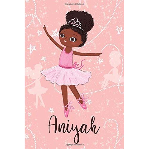 Aniyah: Blank Lined Notebook For Beautiful Afro Girls , African American Ballet Dancer Journal 120 Pages, 6x9" , Perfect Gift Idea Aniyah