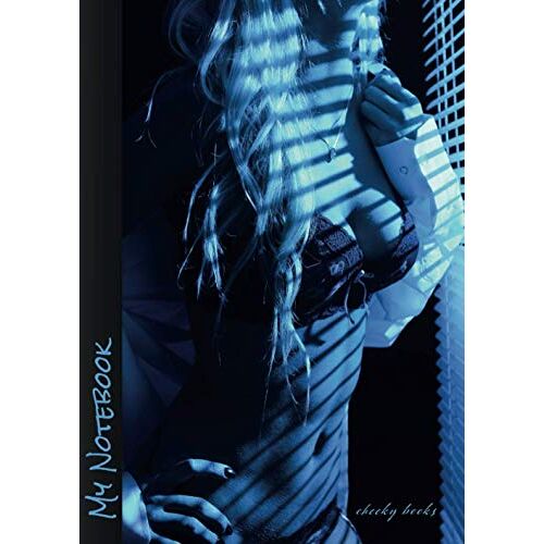 Cheeky Books Notebooks For Men & Women Hot Sexy Girls Paula - Thick Writing Drawing Pad Journal Sketchbook Doodle Book Bullet Planner Diary Calendar: A4 Lined, White Paper, Numbered Pages (Notebooks