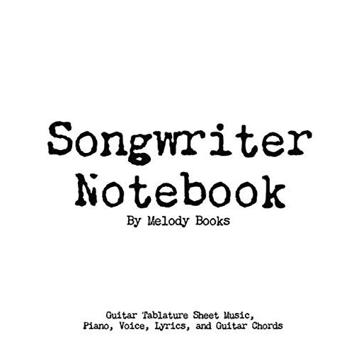 Songwriter Notebook: Guitar Tablature Sheet Music, Piano, Voice, Lyrics, And Guitar Chords: 8 X 10 Matte Cover 100 Pages (50 Sheets), Music Journal For Songwriters, Guitarists, Pianists, Lyricists, Cl
