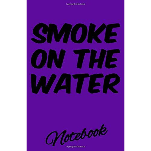 Smoke On The Water Notebook: 100 Pages Lined Notebook,Fun Rock Journal For Music Of All Ages ! 5.06x7.81 Inches In Size