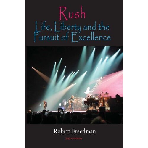 Rush: Life, Liberty, And The Pursuit Of Excellence