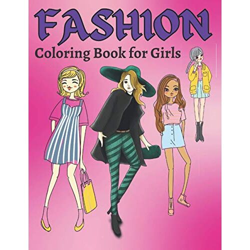 Fashion Coloring Book For Girls: A Fashion Beauty Coloring Pages For Girls Kids And Teens With Gorgeous Fun Fashion Style & Other Cute Designs