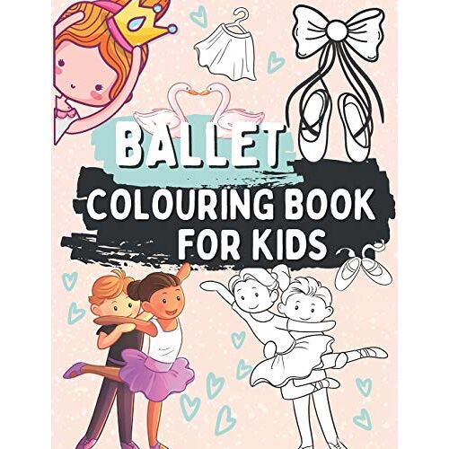 Ballet Colouring Book For Kids: Gift For Children Who Love Dance Ages 2-5