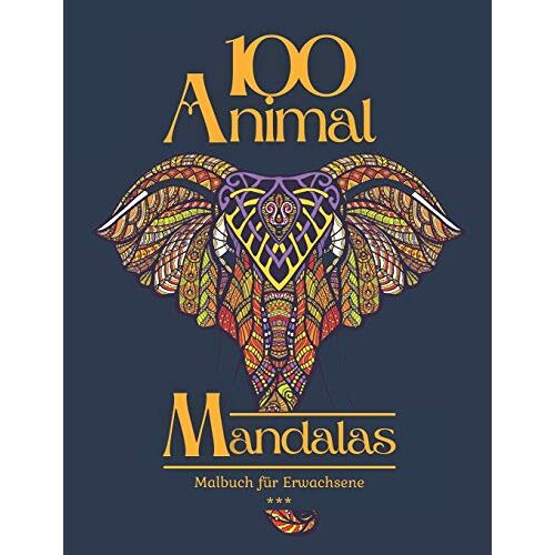 100 Animal Mandalas Malbuch Fuer Erwachsene: 100 Wonderschoene Mandalas Zum Ausmalen Fuer Entspannung Und Stressabbau. Tiermotiv, Wilde Tiere, Haustiere, Meerestiere, Schmetterling, Voegel, 21,59 X 2