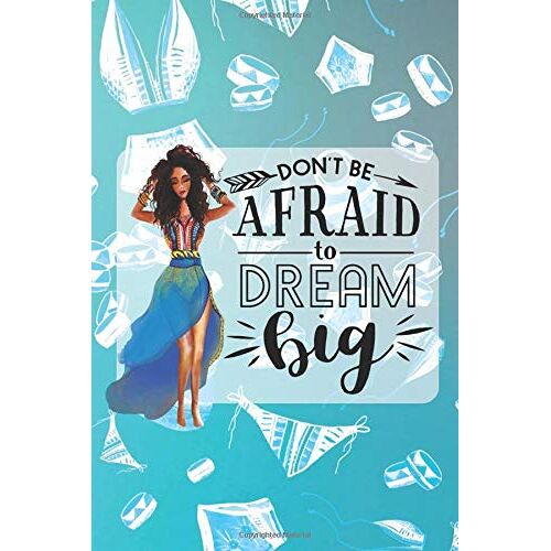 Don't Be Afraid To Dream Big: Blank Bullet Journal With Dot Grid - 6x9 Inches