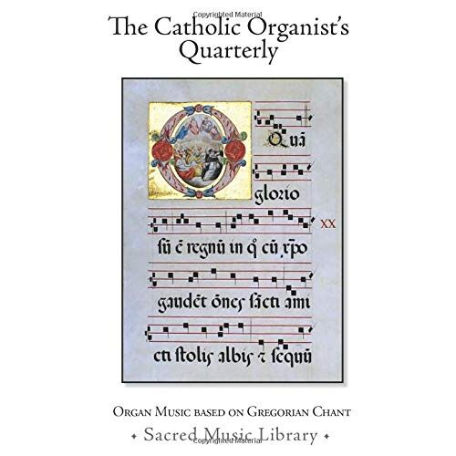 Organ Music Based Upon Gregorian Chant (The Church Organist's Quarterly)