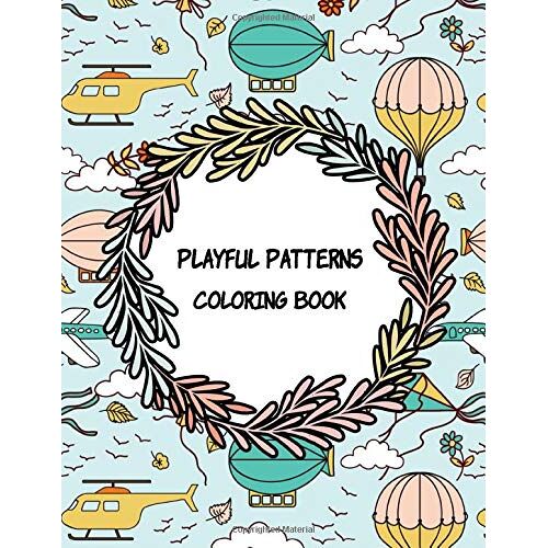 Playful Patterns Coloring Book: Cute Pattern Coloring Book For Kids (Kids Coloring Book)