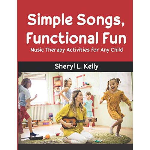 Simple Songs, Functional Fun: Music Therapy Activities For Any Child