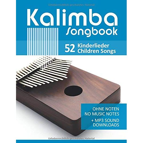 Kalimba Songbook - 52 Kinderlieder - Children Songs: Ohne Noten - No Music Notes + Mp3 Sound Downloads (Kalimba Songbooks)
