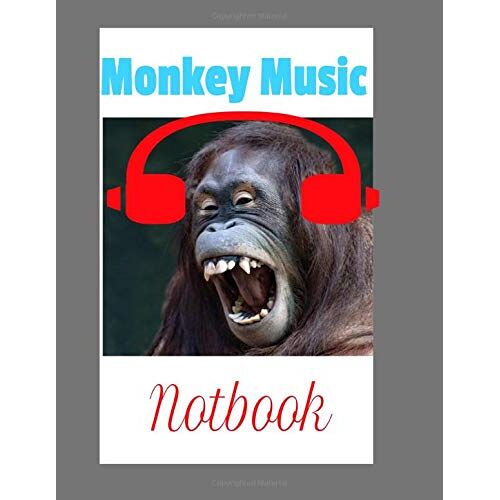 Monkey Music: 8.5 X 11 Inch 110 Pages Music Manuscript Notebook Blank Sheet Writing For Artists Musical Songs Studying Music Spanish Music Japanese Music Franch Music Sexy Music Rock Music Musically