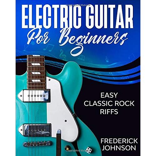 Electric Guitar For Beginners: Easy Classic Rock Riffs