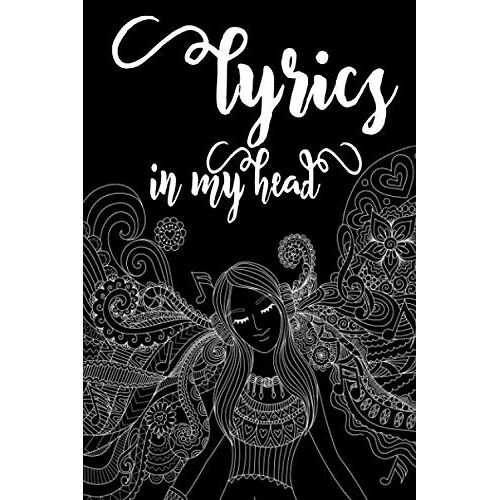 The Lyrics In My Head: Music Journal Songwriting Notebook For Song Writing Pop, Rock, Rnb, Rap Journal For Women And Men Gift 6x9 In 120 Lined Pages