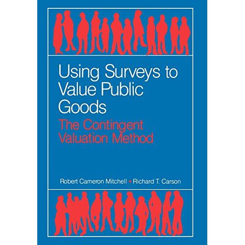Using Surveys To Value Public Goods: The Contingent Valuation Method (Mcgraw-Hill Series In Industrial)
