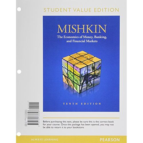 Economics Of Money, Banking & Financial Markets, The, Student Value Edition (Pearson Series In Economics)