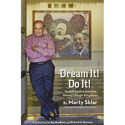 Dream It! Do It!: My Half-Century Creating Disney's Magic Kingdoms (Disney Editions Deluxe)