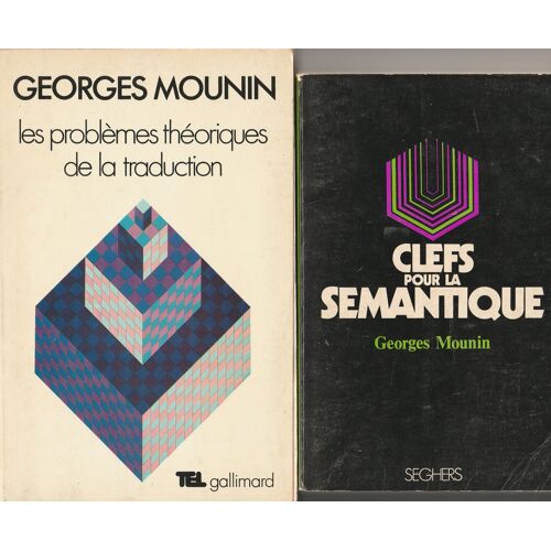 Georges Mounin. Clefs Pour La Sémantique + Les Problèmes Théoriques De La Traduction