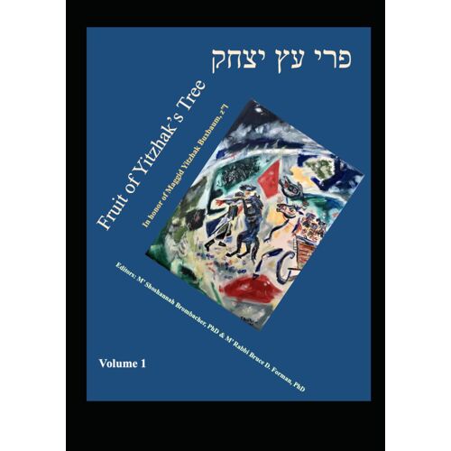 Fruit Of Yitzhak's Tree - P'ri Etz Yitzhak Volume 1: In Honor Of M' Yitzhak Buxbaum, Z"L