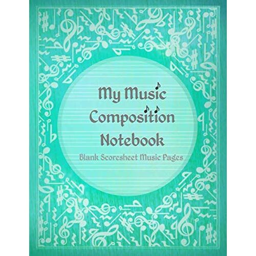 My Music Composition Notebook: Blank Score Sheet Music Pages (Notebooks For Music Lovers)