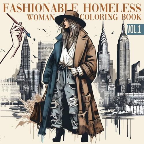 Fashionable Homeless Woman Coloring Book: 50 Creative Street Stylish Outfits Coloring Pages For Teen Girls And Women-Stress Relief Through Promoting Empathy
