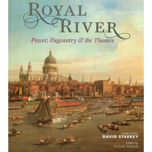 Royal River: Power, Pageantry And The Thames
