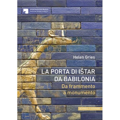 La Porta Di Istar Di Babilonia: Da Frammento A Monumento