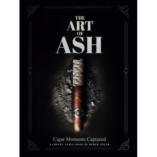 The Art Of Ash: Cigar Moments Captured, A Coffee Table Book