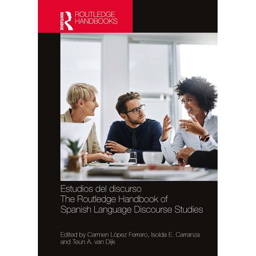 Estudios Del Discurso / The Routledge Handbook Of Spanish Language Discourse Studies
