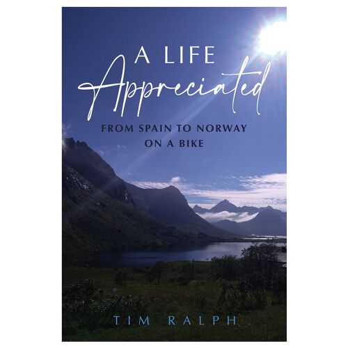 A Life Appreciated: From Spain To Norway On A Bike