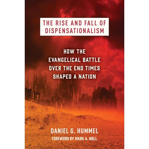 The Rise And Fall Of Dispensationalism
