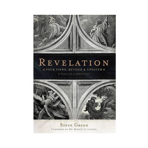 [(Revelation: Four Views : A Parallel Commentary)] [Edited By Steve Gregg ] Published On (June, 2013)