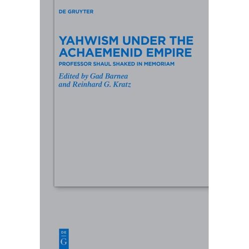 Yahwism Under The Achaemenid Empire: Professor Shaul Shaked In Memoriam (Issn, 548)