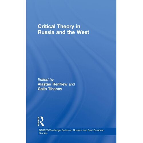 Critical Theory In Russia And The West (Basees/Routledge Series On Russian And East European Studies)