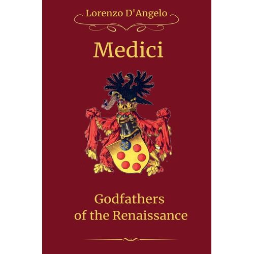 The Medici Godfathers Of The Renaissance (Icons Of Influence: Masters And Empires)