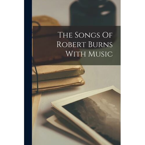 The Songs Of Robert Burns With Music