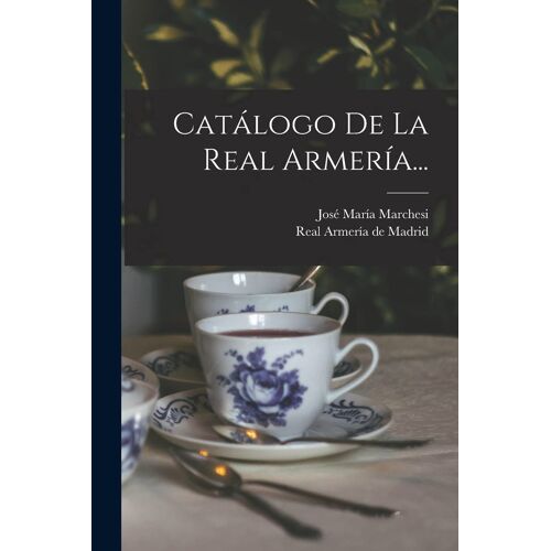 Catálogo De La Real Armería...