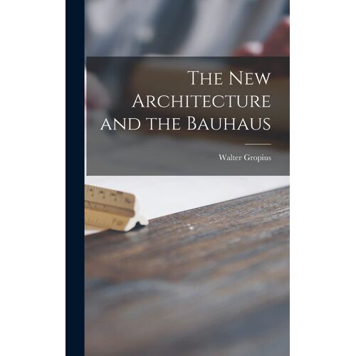 The New Architecture And The Bauhaus