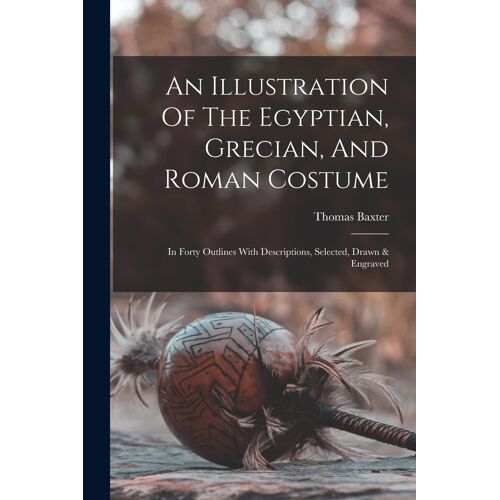 An Illustration Of The Egyptian, Grecian, And Roman Costume