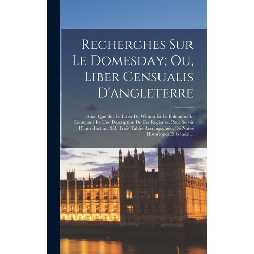 Recherches Sur Le Domesday; Ou, Liber Censualis D'angleterre