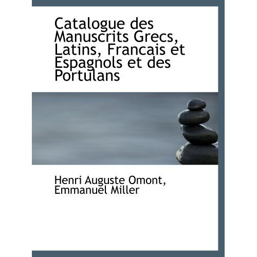 Catalogue Des Manuscrits Grecs, Latins, Francais Et Espagnols Et Des Portulans